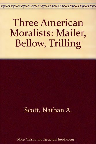 Beispielbild fr Three American Moralists-Mailer, Bellow, and Trilling zum Verkauf von Better World Books