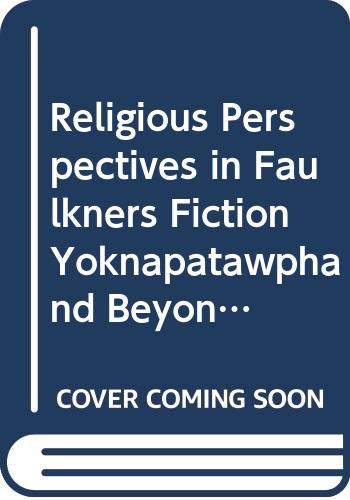 Stock image for Religious Perspectives in Faulkners Fiction Yoknapatawpha and Beyond for sale by Once Upon A Time Books