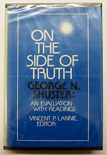 On the Side of Truth: George N. Schuster, an Evaluation with Readings,