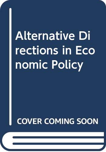 Beispielbild fr ALTERNATIVE DIRECTIONS IN ECONOMIC POLICY zum Verkauf von Cape Cod Booksellers