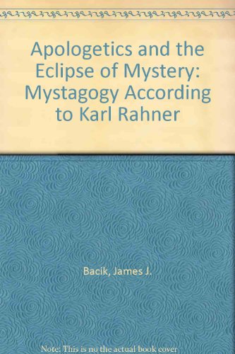Stock image for Apologetics and the Eclipse of Mystery : Mystagogy According to Karl Rahner for sale by Better World Books