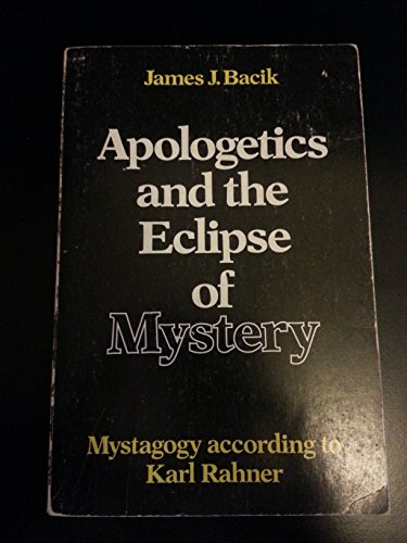 Stock image for Apologetics and the Eclipse of Mystery : Mystagogy According to Karl Rahner for sale by Better World Books