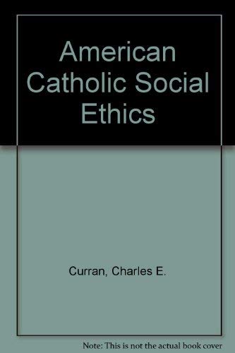 Stock image for American Catholic Social Ethics: Twentieth-Century Approaches for sale by ThriftBooks-Dallas