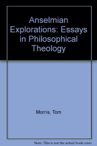 Stock image for Anselmian Explorations : Essays in Philosophical Theology for sale by Better World Books