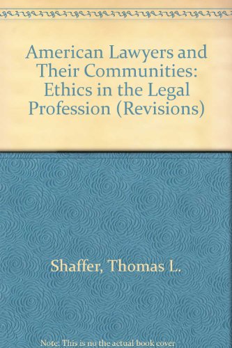 American Lawyers and Their Communities: Ethics in the Legal Profession (REVISIONS) (9780268006303) by Shaffer, Thomas L.; Shaffer, Mary M.