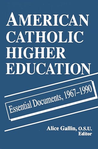 Stock image for American Catholic Higher Education : Essential Documents, 1967-1990 for sale by Better World Books