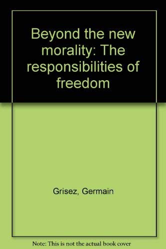 Imagen de archivo de Beyond the new morality: The responsibilities of freedom a la venta por HPB-Diamond
