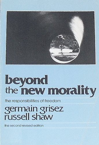 Beispielbild fr Beyond the New Morality: The Responsibilities of Freeedom zum Verkauf von Wonder Book