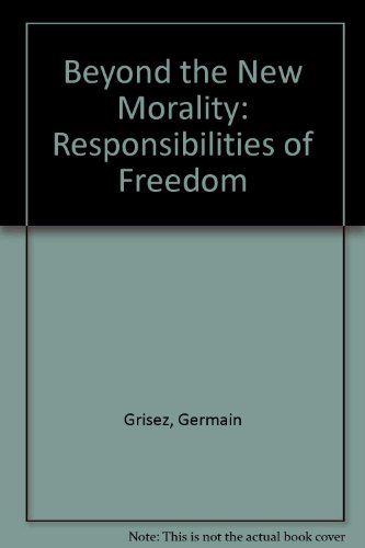 9780268006785: Beyond the New Morality: The Responsibilities of Freedom