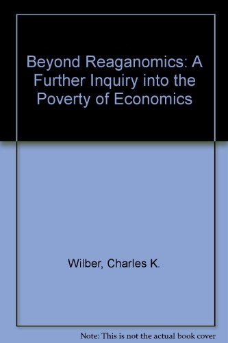 Beispielbild fr Beyond Reaganomics : A Further Inquiry into the Poverty of Economics zum Verkauf von Better World Books