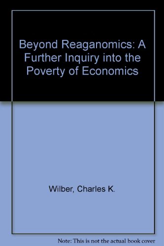 Stock image for Beyond Reaganomics : A Further Inquiry into the Poverty of Economics for sale by Better World Books Ltd