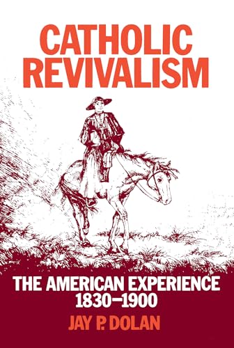 Stock image for Catholic Revivalism : The American Experience, 1830-1900 for sale by Better World Books