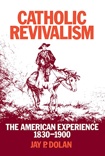Imagen de archivo de Catholic Revivalism : The American Experience, 1830-1900 a la venta por Better World Books