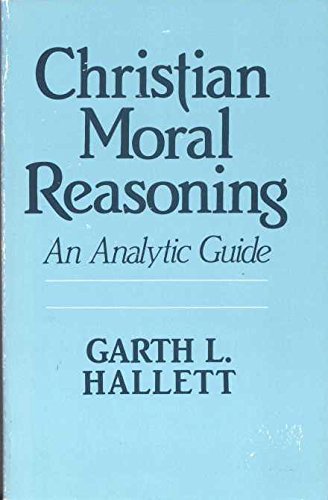 Stock image for Christian Moral Reasoning : An Analytic Guide for sale by Better World Books