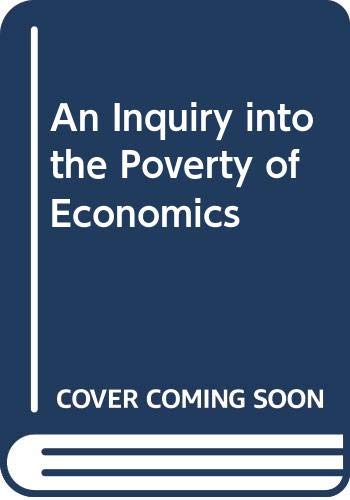 Beispielbild fr An Inquiry into the Poverty of Economics zum Verkauf von Better World Books