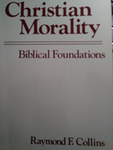 Beispielbild fr Christian Morality : Biblical Foundations zum Verkauf von Better World Books: West