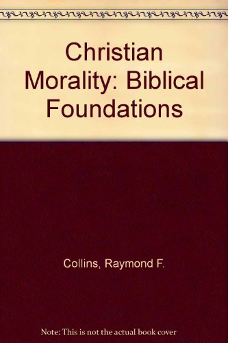 Stock image for Christian Morality : Biblical Foundations for sale by Better World Books
