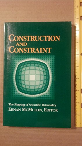 Imagen de archivo de Construction and Constraint: The Shaping of Scientific Rationality (Studies in Science and the Humanities from the Reilly Center) a la venta por HPB-Red