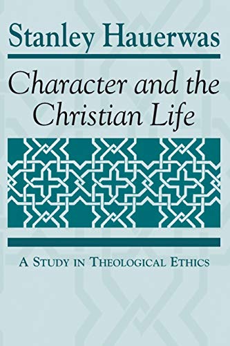 9780268007720: Character and the Christian Life: A Study in Theological Ethics (Trinity University Monograph Series in Religion)