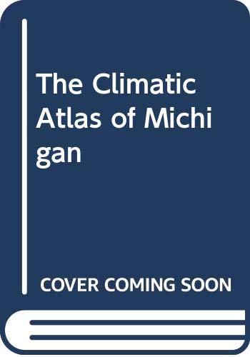 Imagen de archivo de The Climatic Atlas of Michigan a la venta por Better World Books