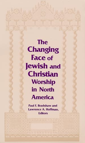 9780268007850: Changing Face of Jewish and Christian Worship in North America: 2 (Two Liturgical Traditions)