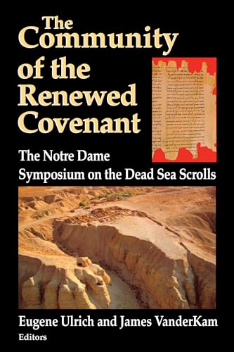 Beispielbild fr Community of the Renewed Covenant, The: The Notre Dame Symposium on the Dead Sea Scrolls (Christianity and Judaism in Antiquity, 10) zum Verkauf von Off The Shelf