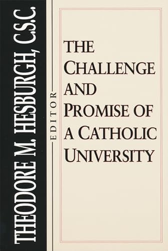 9780268008031: The Challenge and Promise of a Catholic University