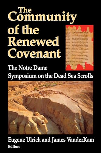 Stock image for The Community of the Renewed Covenant: The Notre Dame Symposium on the Dead Sea Scrolls (Christianity and Judaism in Antiquity) (Volume 10) for sale by Anybook.com
