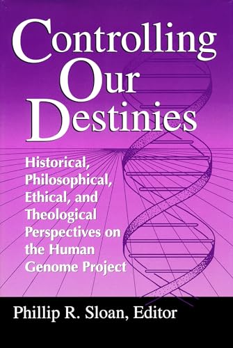 Stock image for Controlling Our Destinies: Historical, Philosophical, Ethical, and Theological Perspectives on the Human Genome Project (Studies in Science and the . Center for Science, Technology, and Values) for sale by More Than Words