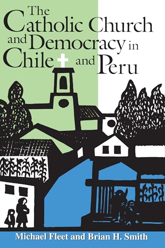 Imagen de archivo de The Catholic Church and Democracy in Chile and Peru a la venta por Better World Books