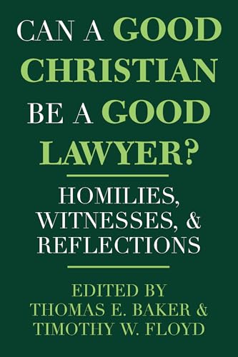 Imagen de archivo de Can a Good Christian Be a Good Lawyer?: Homilies, Witnesses, and Reflections (Notre Dame Studies in Law and Contemporary Issues) (Notre Dame Studies in Law and Contemporary Issues, 5) a la venta por Blue Vase Books