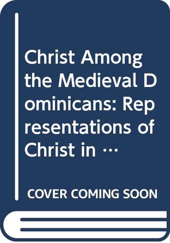 Beispielbild fr Christ Among the Medieval Dominicans: Representations of Christ in the Texts and Images of the Order of Preachers (Notre Dame Conferences in Medieval Studies) zum Verkauf von Powell's Bookstores Chicago, ABAA