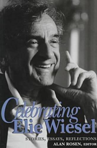 Imagen de archivo de Celebrating Elie Wiesel : Stories, Essays, Reflections a la venta por Better World Books
