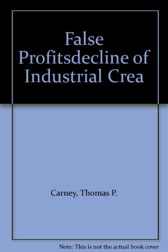 Imagen de archivo de False profits: The decline of industrial creativity a la venta por Solr Books