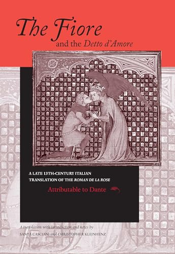9780268008932: Fiore and the Detto d'Amore, The: A Late-Thirteenth-Century Italian Translation of the Roman de la Rose Attributable to Dante Alighieri: 4 (William ... in Dante and Medieval Italian Literature)
