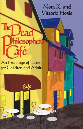 Stock image for Dead Philosophers' Cafe: An Exchange of Letters for Children and Adults for sale by Books Unplugged
