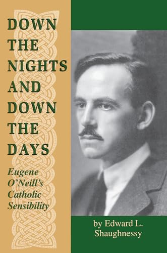 9780268008956: Down the Nights and Down the Days: Eugene O'Neill's Catholic Sensibility (Irish in America)