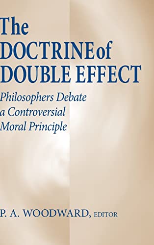 9780268008963: Doctrine of Double Effect, The: Philosophers Debate a Controversial Moral Principle