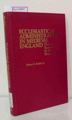 Beispielbild fr Ecclesiastical Admininstration in Medieval England : The Anglo-Saxons to the Reformation zum Verkauf von Better World Books