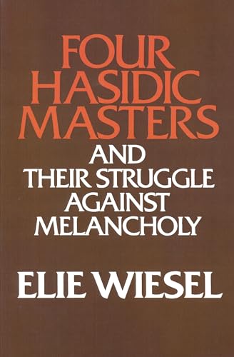 Stock image for Four Hasidic Masters and their Struggle against Melancholy (Yusko Ward-Phillips Lectures in English Language and Literature) for sale by Irish Booksellers