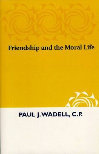 9780268009731: Friendship and the Moral Life