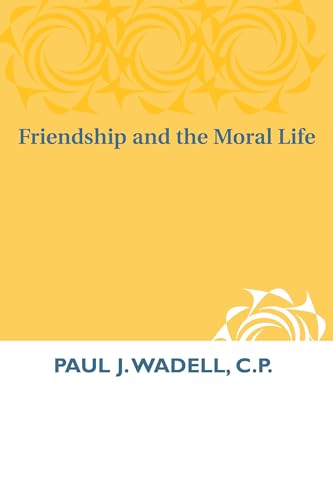 9780268009748: Friendship and the Moral Life