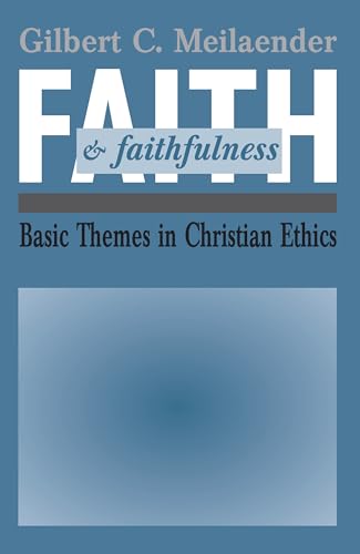 Beispielbild fr Faith and Faithfulness: Basic Themes in Christian Ethics zum Verkauf von Anybook.com