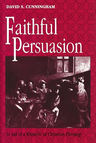 Image d'archives pour Faithful Persuasion : In Aid of a Rhetoric of Christian Theology mis en vente par Better World Books: West