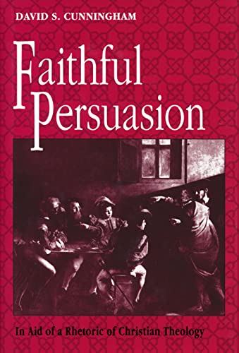 Stock image for Faithful Persuasion: In Aid of a Rhetoric of Christian Theology for sale by California Books