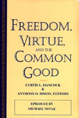 Freedom, Virtue, and the Common Good: With Epilogue by Michael Novak