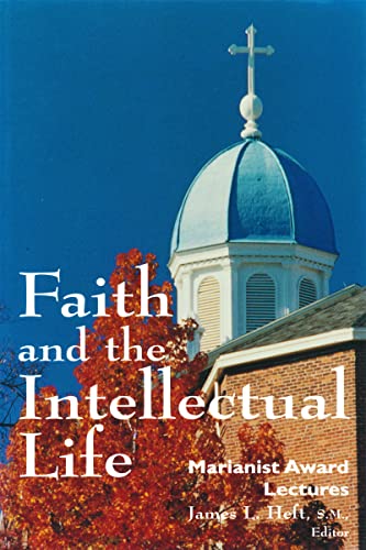 Imagen de archivo de Faith and the Intellectual Life : Marianist Award Lectures a la venta por Better World Books
