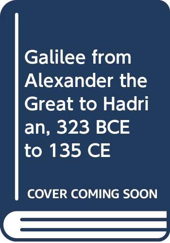 Stock image for Galilee from Alexander the Great to Hadrian, 323 B.C.E. to 135 C.E.: A Study If Second Temple Judaism for sale by Solr Books