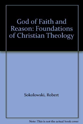 Beispielbild fr The God of Faith and Reason : Foundations of Christian Theology zum Verkauf von Better World Books