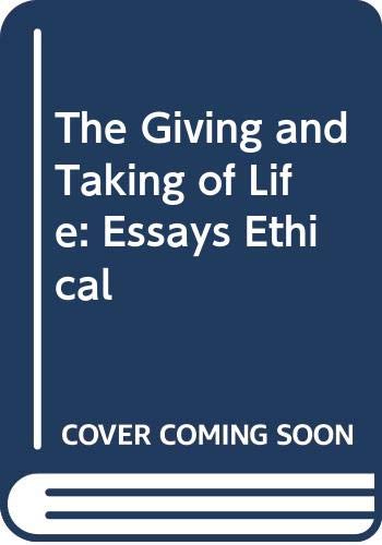 Beispielbild fr The Giving and Taking of Life : Essays Ethical zum Verkauf von Better World Books: West